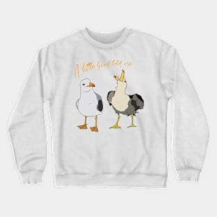 A little Bird told me Crewneck Sweatshirt